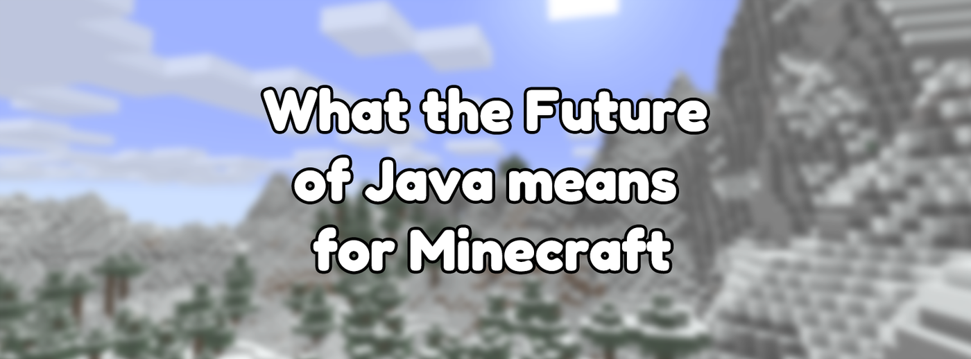 What the Future of Java means for Minecraft What the Future of Java means for Minecraft