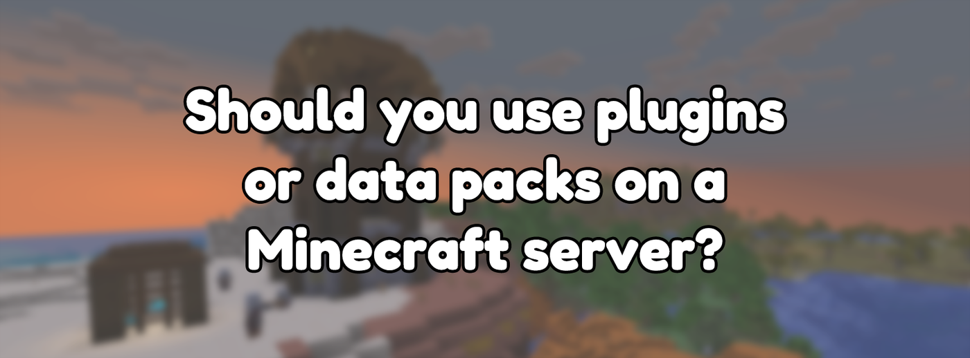 Should you use plugins or data packs on a Minecraft server? Should you use plugins or data packs on a Minecraft server?