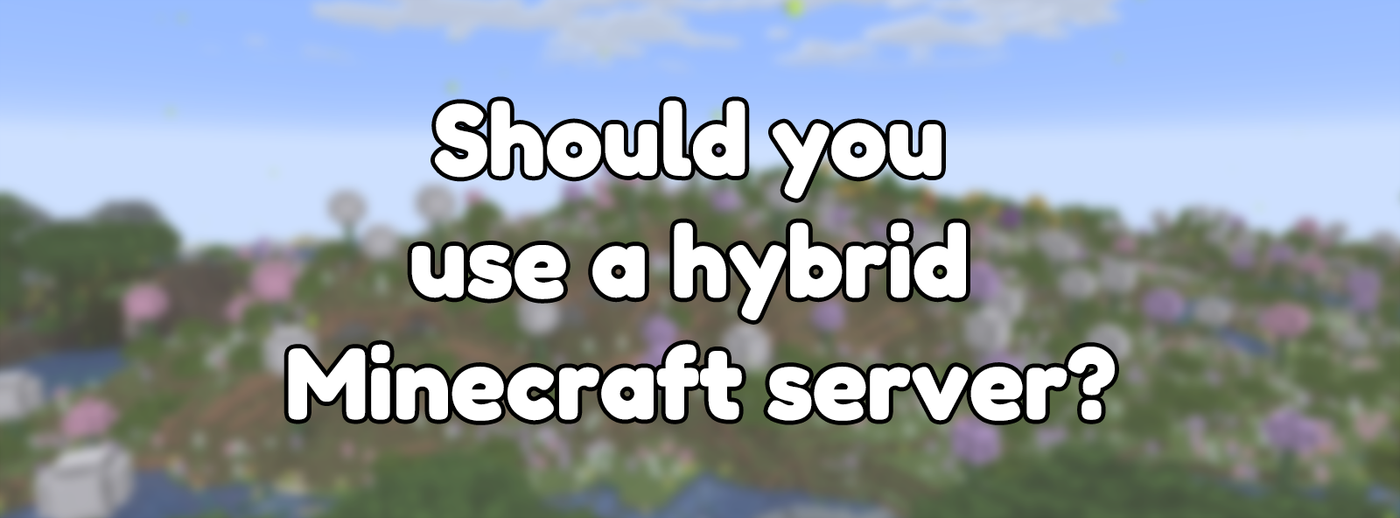 Should you use a hybrid Minecraft server? Should you use a hybrid Minecraft server?
